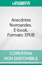 Anecdotes Normandes. E-book. Formato EPUB