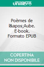 Poèmes de l&apos;Aube. E-book. Formato EPUB ebook