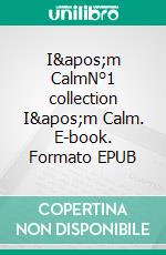 I&apos;m CalmN°1 collection I&apos;m Calm. E-book. Formato EPUB