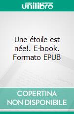 Une étoile est née!. E-book. Formato EPUB ebook di Jeane-Marie Pierre