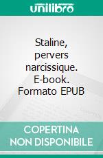 Staline, pervers narcissique. E-book. Formato EPUB ebook di Paul Fuks