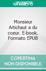 Monsieur Artichaut a du coeur. E-book. Formato EPUB ebook di Nathalie ANTIEN