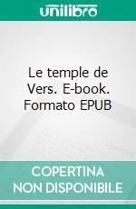 Le temple de Vers. E-book. Formato EPUB ebook