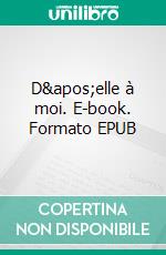 D'elle à moi. E-book. Formato EPUB ebook di Lilie Jiffrelo