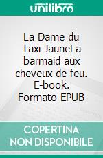 La Dame du Taxi JauneLa barmaid aux cheveux de feu. E-book. Formato EPUB ebook