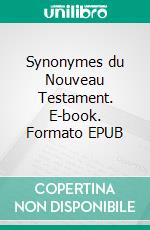 Synonymes du Nouveau Testament. E-book. Formato EPUB ebook di Richard Trench