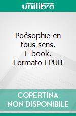 Poésophie en tous sens. E-book. Formato EPUB ebook di Pierre Soliva