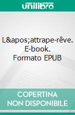 L&apos;attrape-rêve. E-book. Formato EPUB ebook