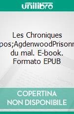 Les Chroniques d'AgdenwoodPrisonnière du mal. E-book. Formato EPUB ebook di Benjamin Trouille