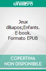 Jeux d&apos;Enfants. E-book. Formato EPUB ebook