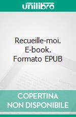 Recueille-moi. E-book. Formato EPUB ebook