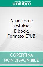 Nuances de nostalgie. E-book. Formato EPUB ebook di Stéphane Bret