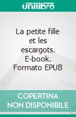 La petite fille et les escargots. E-book. Formato EPUB ebook di Audrey Pharamond Dit D'Costa