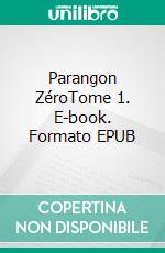 Parangon ZéroTome 1. E-book. Formato EPUB