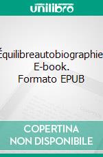 Équilibreautobiographie. E-book. Formato EPUB ebook