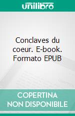 Conclaves du coeur. E-book. Formato EPUB ebook