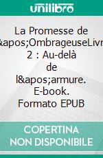 La Promesse de l'OmbrageuseLivre 2 : Au-delà de l'armure. E-book. Formato EPUB ebook