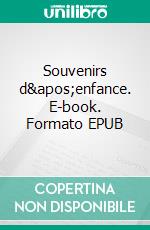 Souvenirs d'enfance. E-book. Formato EPUB ebook
