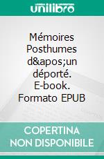 Mémoires Posthumes d'un déporté. E-book. Formato EPUB ebook