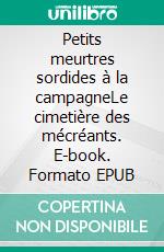 Petits meurtres sordides à la campagneLe cimetière des mécréants. E-book. Formato EPUB ebook