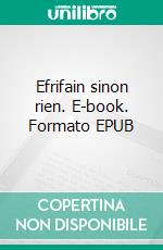 Efrifain sinon rien. E-book. Formato EPUB ebook
