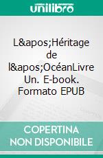 L'Héritage de l'OcéanLivre Un. E-book. Formato EPUB ebook