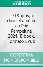 Je t'ai choisieLauréate du Prix Pampelune 2024. E-book. Formato EPUB ebook