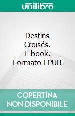 Destins Croisés. E-book. Formato EPUB ebook