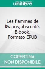 Les flammes de l'obscurité. E-book. Formato EPUB ebook