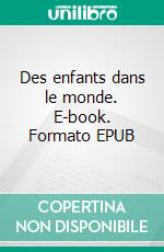 Des enfants dans le monde. E-book. Formato EPUB ebook