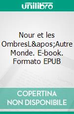 Nour et les OmbresL'Autre Monde. E-book. Formato EPUB ebook