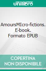 AmoursMIcro-fictions. E-book. Formato EPUB ebook