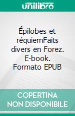 Épilobes et réquiemFaits divers en Forez. E-book. Formato EPUB ebook
