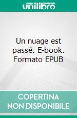 Un nuage est passé. E-book. Formato EPUB ebook