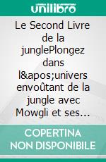 Le Second Livre de la junglePlongez dans l'univers envoûtant de la jungle avec Mowgli et ses amis, une aventure épique de Rudyard Kipling. E-book. Formato EPUB ebook