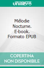Mélodie Nocturne. E-book. Formato EPUB ebook