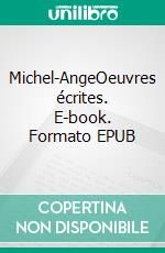 Michel-AngeOeuvres écrites. E-book. Formato EPUB ebook