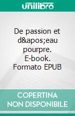 De passion et d'eau pourpre. E-book. Formato EPUB ebook