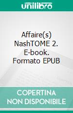 Affaire(s) NashTOME 2. E-book. Formato EPUB ebook di Nora Nash