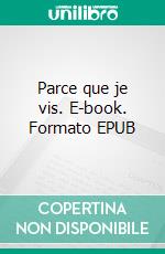 Parce que je vis. E-book. Formato EPUB ebook di Catia MisWal