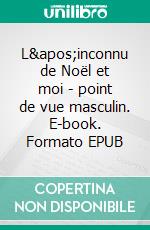 L&apos;inconnu de Noël et moi - point de vue masculin. E-book. Formato EPUB ebook