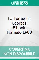 La Tortue de Georges. E-book. Formato EPUB