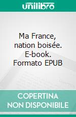 Ma France, nation boisée. E-book. Formato EPUB ebook di Damien Dubois