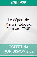 Le départ de Marwa. E-book. Formato EPUB