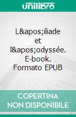 L&apos;iliade et l&apos;odyssée. E-book. Formato EPUB