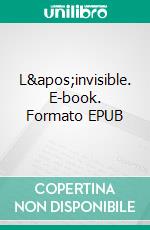 L&apos;invisible. E-book. Formato EPUB