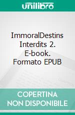 ImmoralDestins Interdits 2. E-book. Formato EPUB ebook