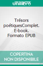 Trésors poétiquesComplet. E-book. Formato EPUB ebook