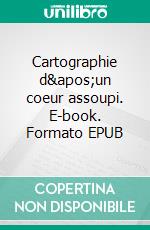 Cartographie d'un coeur assoupi. E-book. Formato EPUB ebook di Matthieu Vrazinis