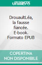 DrouaultLéa, la fausse fiancée. E-book. Formato EPUB